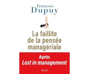 livre-la faillite-de-la-pensee-manageriale-dupuy-2